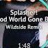 Splasher Good World Gone Bad Wildside Remix Electro