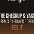 The Checkup Yass Feel It Franck Roger Remix