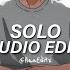 Solo Clean Bandit Ft Demi Lovato Edit Audio