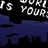 The World Is Yours