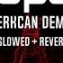 Berkcan Demir Hopes Slowed To Perfection Reverb