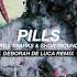 Pills Deborah De Luca Remix