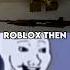 I Am Just A Freak Roblox Then Vs Roblox Now Shorts Roblox