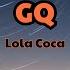 GQ Lola Coca Lyric Music