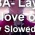 ABBA Lay All Your Love On Me Slightly Slowed
