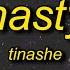 Tinashe Nasty Lyrics I Ve Been A Nasty Girl