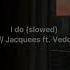 I Do Slow Reverb Jacquees Ft Vedo