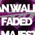 Alan Walker Faded Something Majestic Bootleg