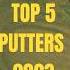 TOP 5 Putters Of 2023 SHOCKED AT SOME OF THESE Golf Pga Golfclub Golfswing Golfer Review