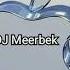 DJ Meerbek Moombah MuSiC 2022