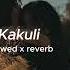 Kakuli ක ක ල Slowed Reverb