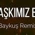 Ebru Yaşar Aşkımız Buraya Kadar Baykuş Remix