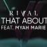 Rival Hate That About You Ft Myah Marie Official Lyric Video