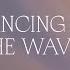 Dancing On The Waves Official Lyric Video Bethel Music Feat We The Kingdom Peace