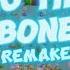 TO THE BONE REMAKE