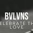 BVLVNS Celebrate The Love