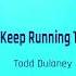 I Ll Keep Running To You Todd Dulaney Official Lyrics Video