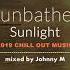 Sunbather Sunlight 2019 Chill Out Music Mixed By Johnny M