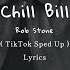 Rob Stone Chill Bill TikTok Sped Up Lyrics