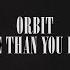 Orbit More Than You Know