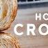 How To Make Croissants Recipe