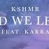 KSHMR The World We Left Behind Feat KARRA Official Audio