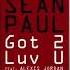 Sean Paul Ft Alexis Jordan Got 2 Luv U Slowed