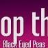 The Black Eyed Peas Don T Stop The Party Lyrics