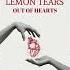 Lemon Tears Out Of Hearts