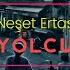 Neşet Ertaş Yolcu Lyric Video Sözler