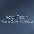 Kobi Pearl Rains Down In Africa Original Mix