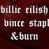 Burn Billie Eilish Ft Vince Staples Lyrics