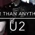 U2 Love Is Bigger Than Anything In Its Way