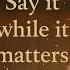 Say It While It Matters Shorts
