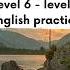 UPPER INTERMEDIATE ENGLISH STORY Visiting The Lakes B2 C1 Level 6 7 Listening Practice