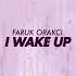 Faruk Orakci I Wake Up Official Audio Car Music