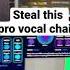 Steal This Pro Vocal Chain