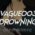 Vague003 Drowning Sped Up Reverb Tiktok Version