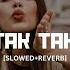 RRAK TAK TAK SLOWED REVERB Remix By PARK 2024