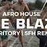 The Blaze Territory Afro House Remix FREE DOWNLOAD