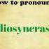 How To Pronounce Idiosyncrasy