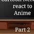 Cartoon Network React To Anime Part 2