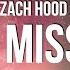 Zach Hood I Miss Missing U Lyrics