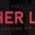 Kygo Higher Love The Cousins VIP Edit