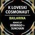 Cosmonaut K Loveski Bailarina Original Mix Univack