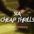 Sia Cheap Thrills Sped Up Reverb