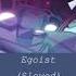 Egoist Daycore Anti Nightcore Slowed