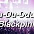 뚜두뚜두 Ddu Du Ddu Du By Blackpink If You Re At Their Concert