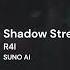 Suno AI R4I Shadow Streets