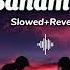 Sanam Re Slowed Reverb Arijit Singh Sanam Re